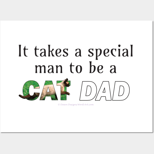 It takes a special man to be a cat dad - Siamese oil painting word art Wall Art by DawnDesignsWordArt